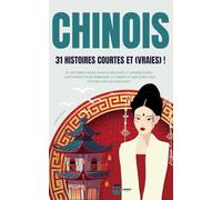 CHINOIS 31 Histoires courtes et Vraies: 31 histoires vraies niveau débutants et intermédiaires captivantes pour apprendre le chinois et améliorer son vocabulaire en s’amusant ! livre bilingue