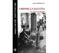 Chinois à Calcutta - les tigres du Bengale - les Tigres du Bengale - Jul - L'harmattan - Livre