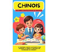 CHINOIS Histoires courtes pour les Enfants ( bilingue ): 20 histoires courtes captivantes pour apprendre le chinois et améliorer son vocabulaire en s’amusant !