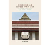 Chinoiserie and Chinese Art in Siam: New Designs for Buddhist Temples in the Third Reign, 1824-1851