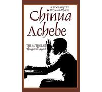 Chinua Achebe: A Biography