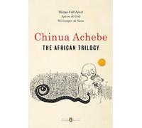 Chinua Achebe – The African Trilogy – Things Fall Apart; Arrow of God; No Longer at Ease – Broché