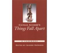 Chinua Achebe's "Things Fall Apart": A Casebook (Casebooks in Criticism) NEUF
