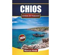 CHIOS GUIDA DI VIAGGIO 2026: Esplora spiagge, città storiche, tour sulle isole, cibo locale e itinerari per le tue vacanze in Grecia