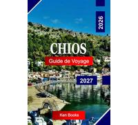 Chios Guide de voyage 2026 - 2027: Explorez la Grèce avec des villages médiévaux, des bosquets de mastic, des plages cachées, des sentiers côtiers et une culture égéenne authentique