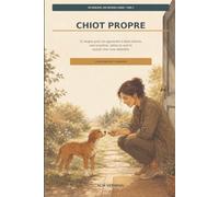 Chiot propre: 21 étapes pour lui apprendre à faire dehors, sans punition, même la nuit et quand vous vous absentez