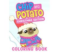 Chip And Potato Christmas Edition Coloring Book: Perfect Unofficial Illustrations With Christmas Theme - Coloring Book For Kids 2-4 4-8 8-12