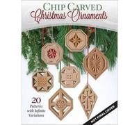 Chip Carved Christmas Ornaments: 46 Patterns With Infinite Variations