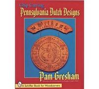 Chip Carving Pennsylvania Dutch Designs by Pam Gresham Douglas Congdon-Martin, Pam Gresham (Auteur)