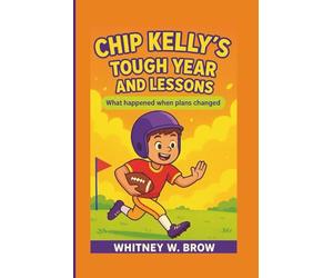 CHIP KELLY’S TOUGH YEAR AND LESSONS: What happened when plans changed