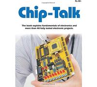 chip-talk The book explains fundamentals of electronics and more than 40 fully tested electronic projects