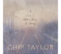 Chip Taylor - Can I Offer You A Song [Import]