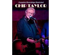 Chip Taylor: Complete Recordings Illustrated