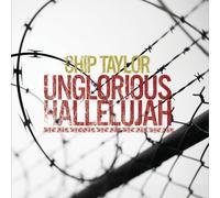 CHIP TAYLOR - UNGLORIOUS Hallelujah, Red Rose & Other Stories of Love, Pain & Destruction [Import]