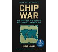 Chris Miller – Chip War – La lutte pour la technologie la plus critique au monde – Poche