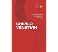 CHIPILO VENETIAN: UNIQUE MINORITY LANGUAGE OF MEXICO