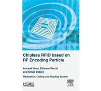 Chipless Rfid Based on RF Encoding Particle - [Version Originale] Arnaud Vena, Etienne Perret, Smail Tedjini, (Auteur)