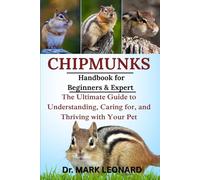 CHIPMUNKS: The Ultimate Guide to Understanding, Caring for, and Thriving with Your Pet