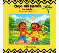 Chipo and Tatenda Voenda kuPark : Reader book 1: A Bilingual Shona-English Early Reader