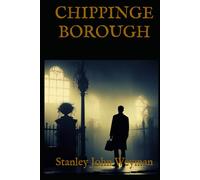 CHIPPINGE BOROUGH: A Victorian Tale of Power, Intrigue, and Betrayal