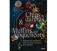 Chips de dahlias & Muffins aux coquelicots - Recettes de cueillette dans les prés, les forêts et les