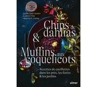 Chips De Dahlias & Muffins Aux Coquelicots - Recettes De Cueillette Dans Les Prés, Les Forêts Et Les Jardins