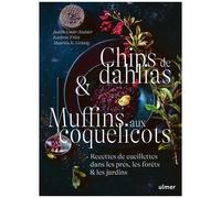 Chips De Dahlias & Muffins Aux Coquelicots - Recettes De Cueillette Dans Les Prés, Les Forêts Et Les Jardins