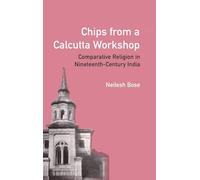 Chips from a Calcutta Workshop: Comparative Religion in Nineteenth Century India