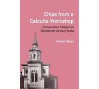Chips from a Calcutta Workshop: Comparative Religion in Nineteenth Century India