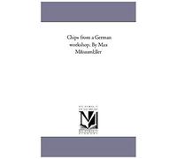 Chips From A German Workshop. By Max Müller. Volume 4; Essays Chiefly On The Science Of Language.