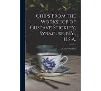 Chips From The Workshop Of Gustave Stickley, Syracuse, N.Y., U.S.A.