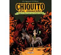 Chiquito la muerte, tome 2 : Plus fort que le Petit Jesus