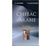 Chirac d'Arabie Eric Aeschimann (Auteur), Christophe Boltanski (Auteur)