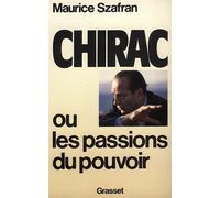 Chirac ou la passion du pouvoir - - Maurice Szafran - Grasset - Livre