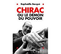 Chirac ou le démon du pouvoir - Raphaëlle Bacqué - Albin Michel - broché - Biographie