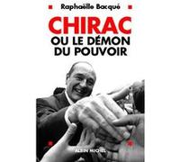 Chirac ou le démon du pouvoir Raphaëlle Bacqué (Auteur)
