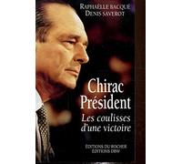 Chirac Président - Les coulisses d'une victoire