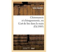 Chiromancie et chirognomonie, ou L'art de lire dans la main (Éd.1885)