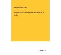 Chiromancie Nouvelle; Les Mystères De La Main