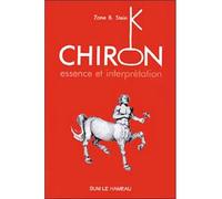 Chiron essence et interprétation - Zane B. Stein - Sum Le Hameau - broché - Essai