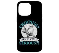 Chirping are You Serious Bird Lover Ornithologie Kookaburra Coque pour iPhone 14 Pro Max