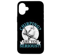 Chirping are You Serious Bird Lover Ornithologie Kookaburra Coque pour iPhone 16 Plus
