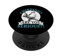 Chirping are You Serious Bird Lover Ornithologie Kookaburra PopSockets PopGrip Adhésif