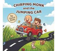 Chirping Monk and the Jumping Car: A Heartwarming Story About Kindness, Responsibility, and Helping Others