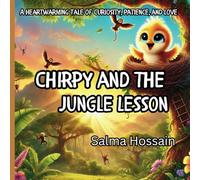 Chirpy and the Jungle Lesson: Kids Story, A Heartwarming Tale of Curiosity, Patience, and Love