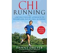ChiRunning: A Revolutionary Approach to Effortless, Injury-Free Running.