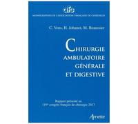 Chirurgie Ambulatoire Générale Et Digestive - Rapport Présenté Au 119e Congrès Français De Chirurgie, Paris, 27 Au 29 Septembre 2017