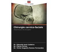 Chirurgie cervico-faciale: Anatomie pour les chirurgiens
