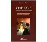 Bernard Kron – Chirurgie Chronique d'une mort programmée – Serons-nous soignés demain ? – Broché