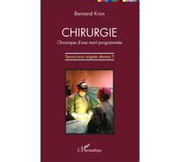 Bernard Kron – Chirurgie Chronique d'une mort programmée – Serons-nous soignés demain ? – Broché